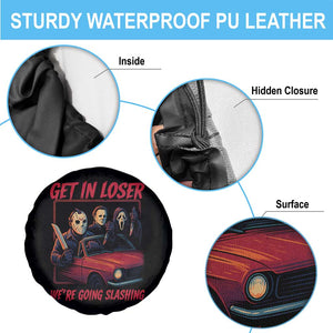 Funny Halloween Horror Slasher Spare Tire Cover Get In Loser We Are Going Slashing TS11 Print Your Wear