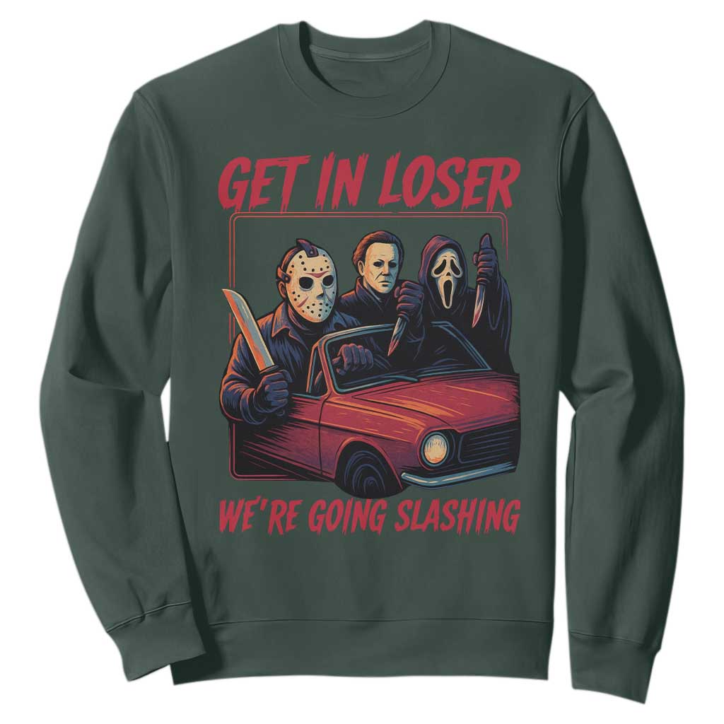 Funny Halloween Horror Slasher Sweatshirt Get In Loser We Are Going Slashing TS11 Dark Forest Green Print Your Wear