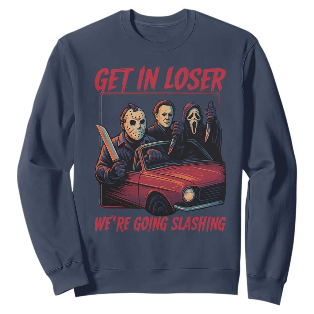 Funny Halloween Horror Slasher Sweatshirt Get In Loser We Are Going Slashing TS11 Navy Print Your Wear