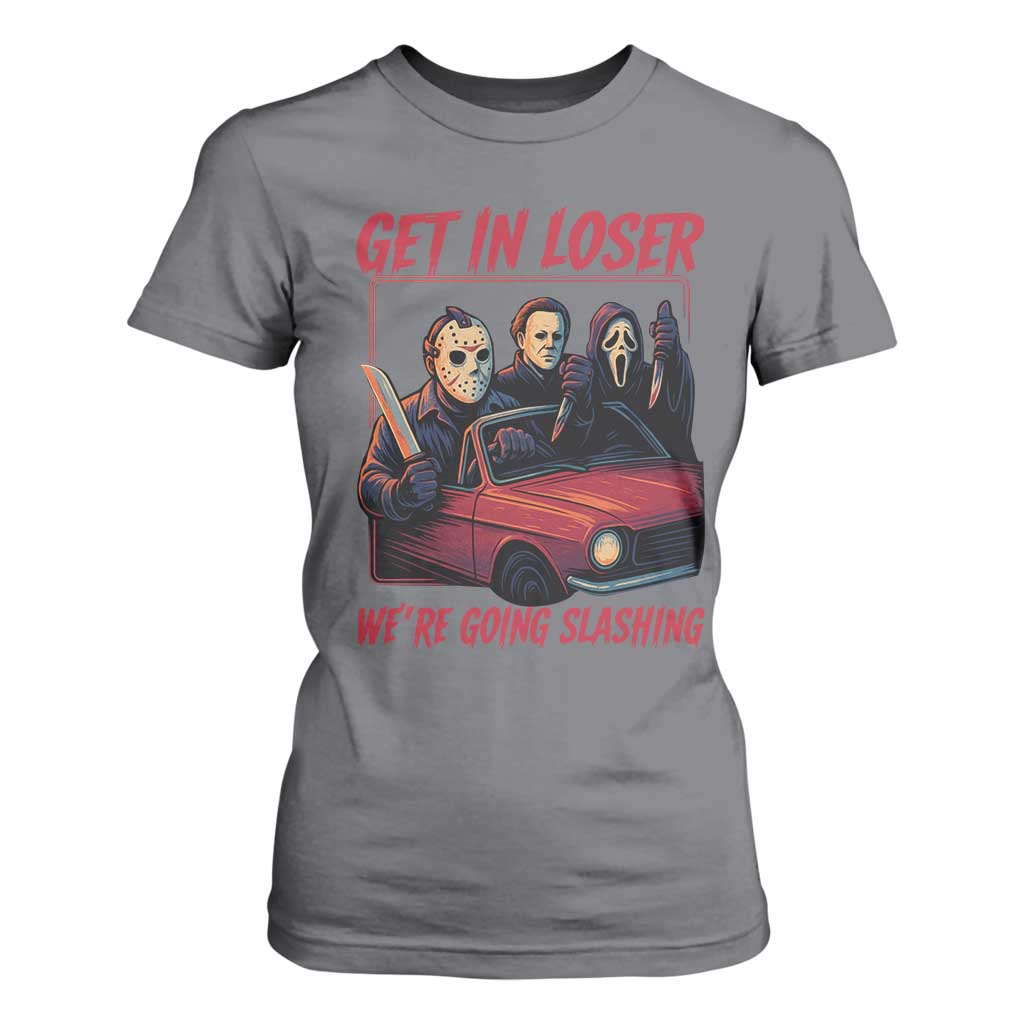 Funny Halloween Horror Slasher T Shirt For Women Get In Loser We Are Going Slashing TS11 Charcoal Print Your Wear