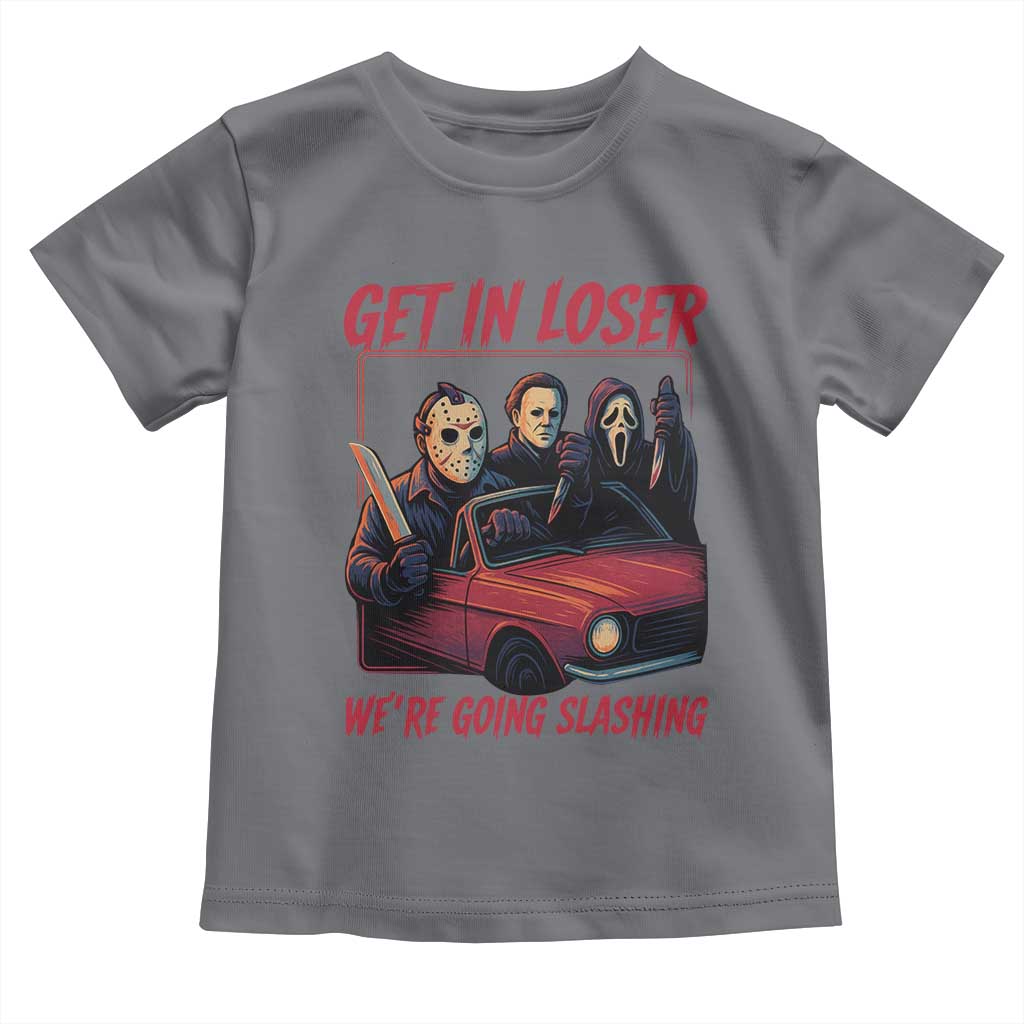 Funny Halloween Horror Slasher Toddler T Shirt Get In Loser We Are Going Slashing TS11 Charcoal Print Your Wear