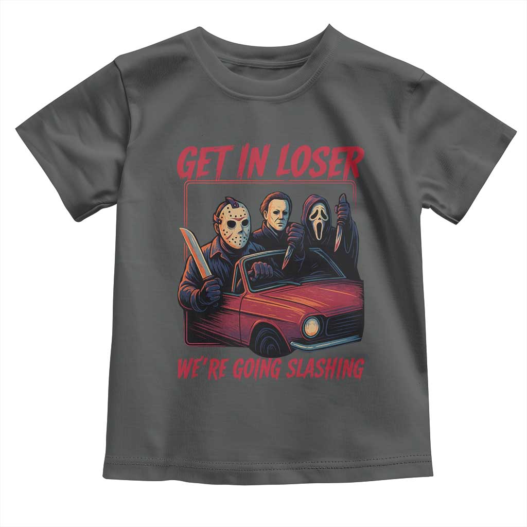 Funny Halloween Horror Slasher Toddler T Shirt Get In Loser We Are Going Slashing TS11 Dark Heather Print Your Wear