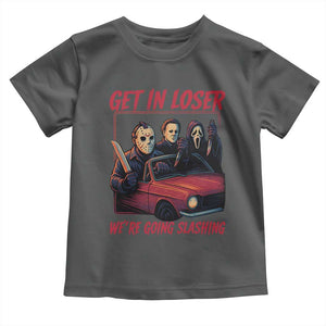 Funny Halloween Horror Slasher Toddler T Shirt Get In Loser We Are Going Slashing TS11 Dark Heather Print Your Wear