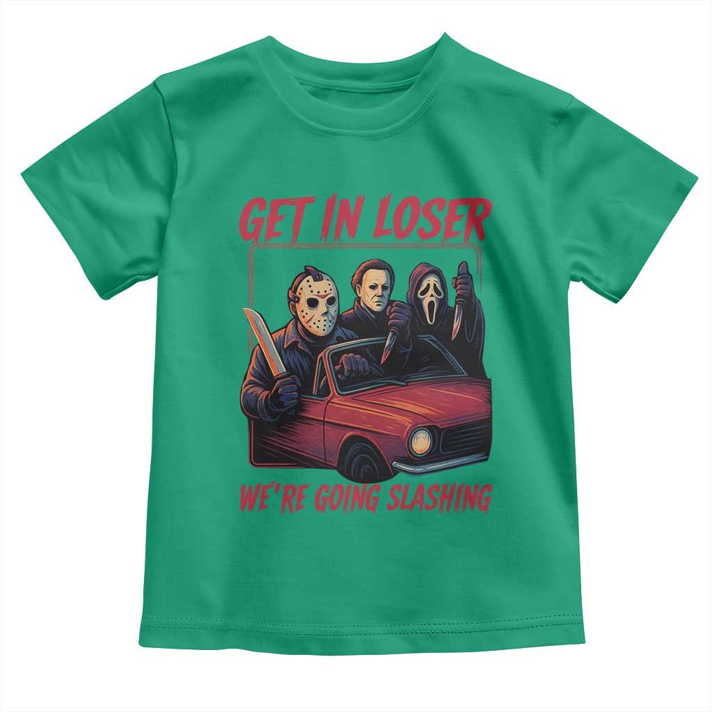 Funny Halloween Horror Slasher Toddler T Shirt Get In Loser We Are Going Slashing TS11 Irish Green Print Your Wear