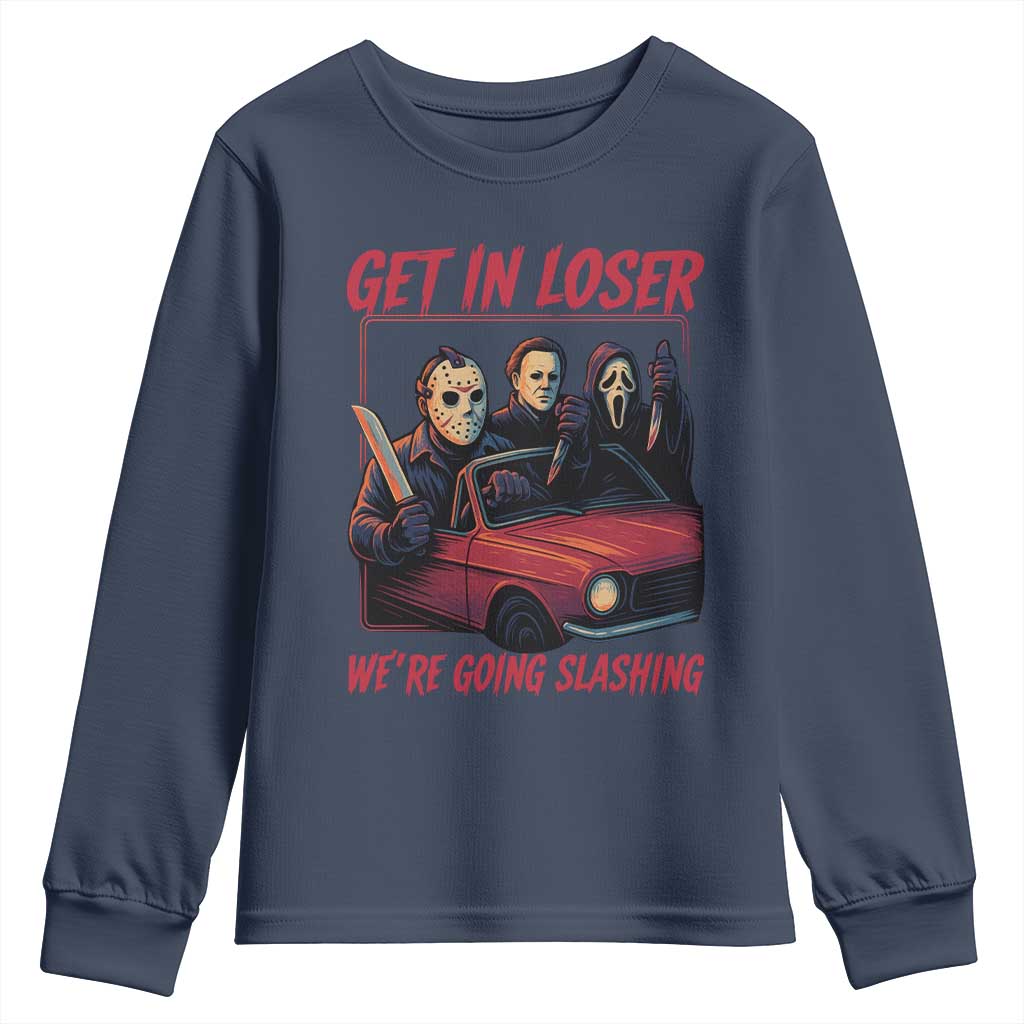 Funny Halloween Horror Slasher Youth Sweatshirt Get In Loser We Are Going Slashing TS11 Navy Print Your Wear