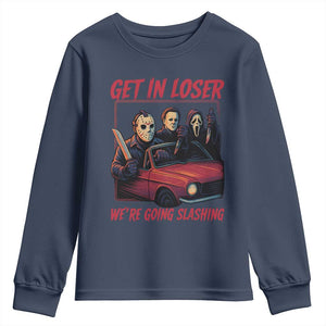 Funny Halloween Horror Slasher Youth Sweatshirt Get In Loser We Are Going Slashing TS11 Navy Print Your Wear