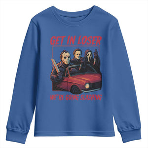 Funny Halloween Horror Slasher Youth Sweatshirt Get In Loser We Are Going Slashing TS11 Royal Blue Print Your Wear