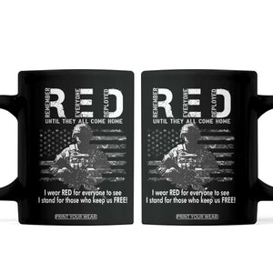 RED Friday Coffee Mug I Wear Red For Everyone To See I Stand For Those Who Keep Us Free Military TS11 Black Print Your Wear