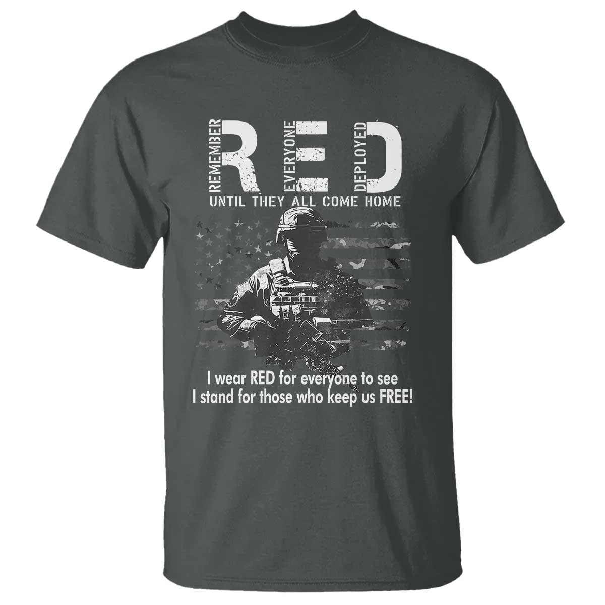 RED Friday T Shirt I Wear Red For Everyone To See I Stand For Those Who Keep Us Free Military TS11 Dark Heather Print Your Wear