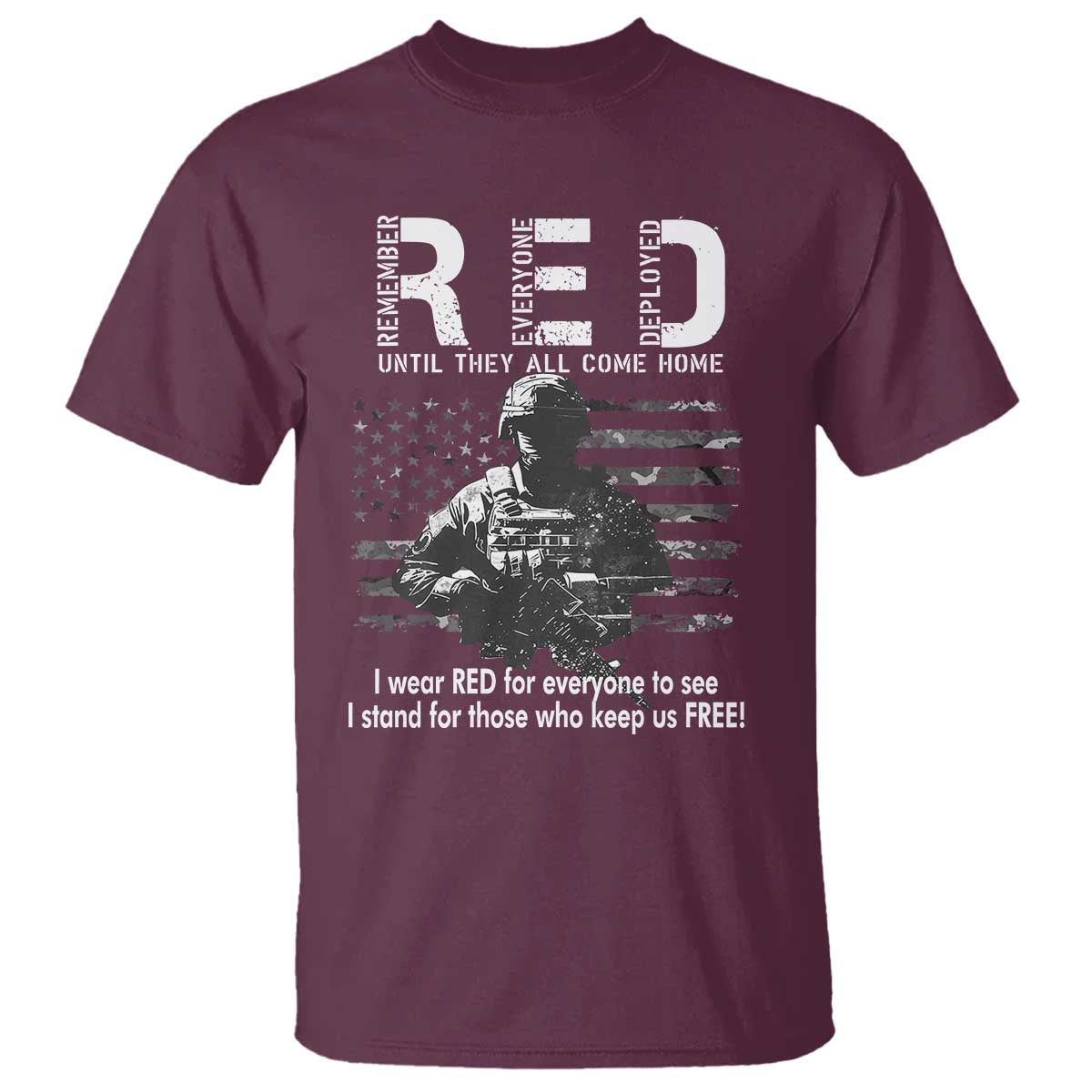 RED Friday T Shirt I Wear Red For Everyone To See I Stand For Those Who Keep Us Free Military TS11 Maroon Print Your Wear