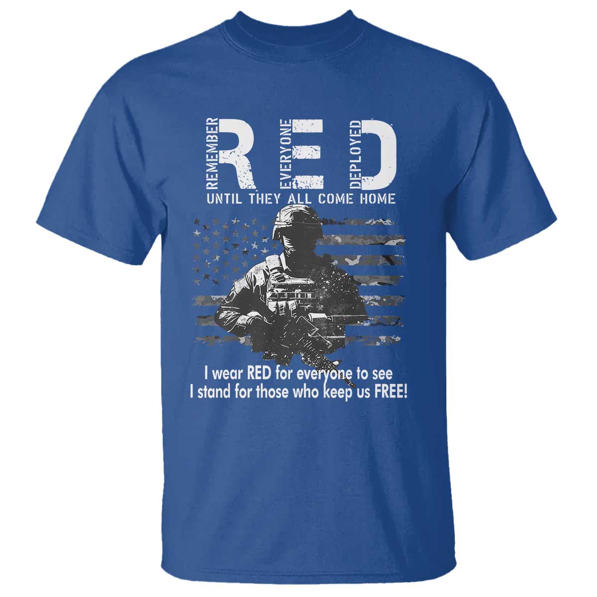 RED Friday T Shirt I Wear Red For Everyone To See I Stand For Those Who Keep Us Free Military TS11 Royal Blue Print Your Wear