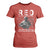 RED Friday T Shirt For Women I Wear Red For Everyone To See I Stand For Those Who Keep Us Free Military TS11 Red Print Your Wear