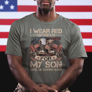 I Wear Red On Fridays For My Son Until He Comes Home T Shirt Vintage American Flag TS11 Military Green Print Your Wear