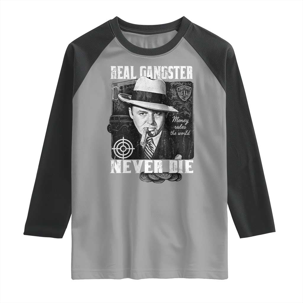 Al Capone Raglan Shirt Real Ganster Never Die Italian American Mafia TS11 Sport Gray Black Print Your Wear