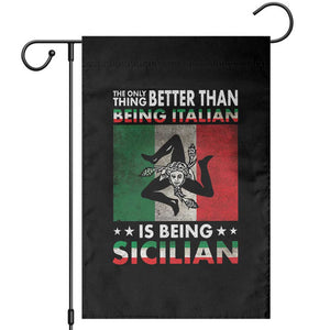 Funny The Only Thing Better Than Being Italian Is Being Sicilian Garden Flag Sicily Italy TS11 Black Print Your Wear