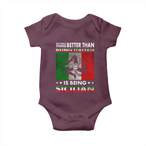 Funny The Only Thing Better Than Being Italian Is Being Sicilian Baby Onesie Sicily Italy TS11 Maroon Print Your Wear
