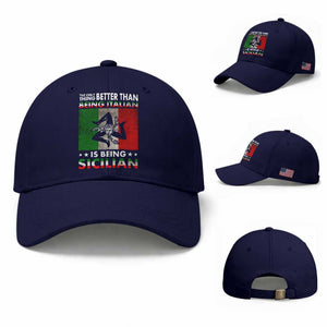 Funny The Only Thing Better Than Being Italian Is Being Sicilian Baseball Cap Sicily Italy TS11 Baseball Cap Universal Fit Dark Blue Print Your Wear