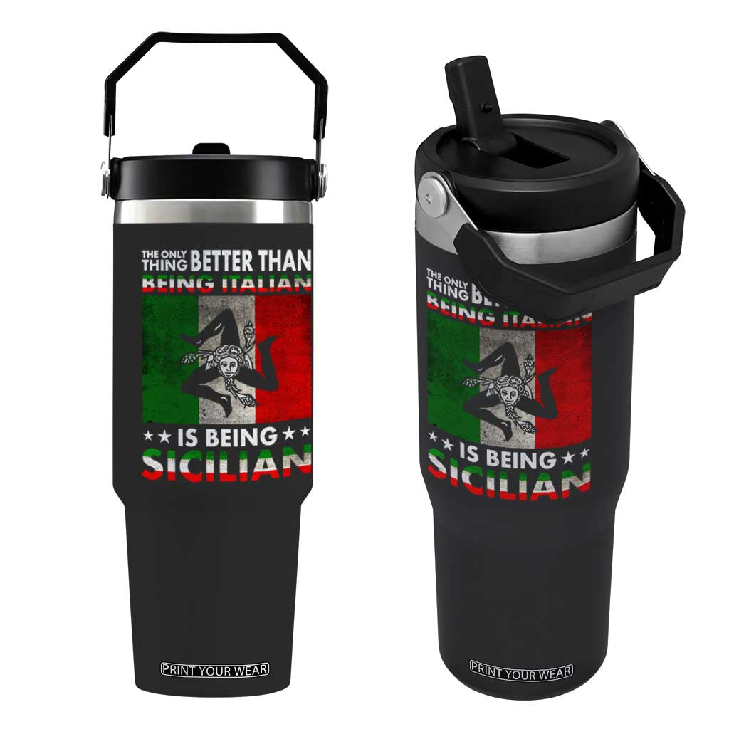 Funny The Only Thing Better Than Being Italian Is Being Sicilian Flip Straw Tumbler Sicily Italy TS11 One Size: 30 oz Black Print Your Wear