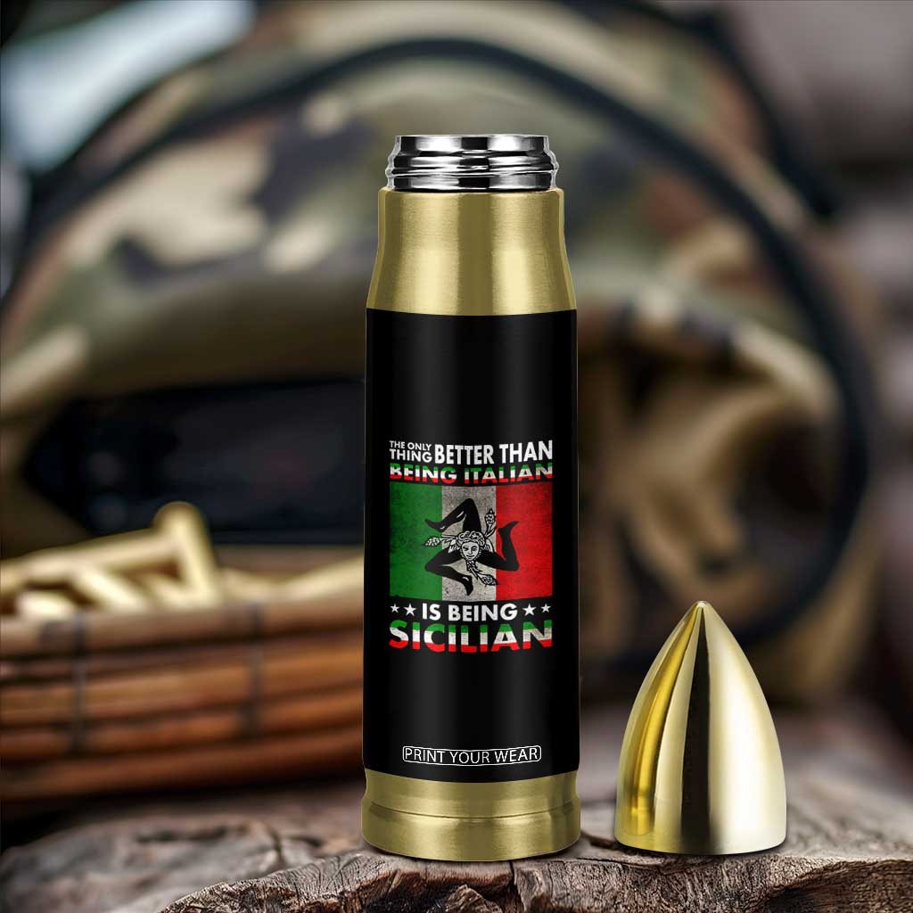 Funny The Only Thing Better Than Being Italian Is Being Sicilian Bullet Tumbler Sicily Italy TS11 Print Your Wear
