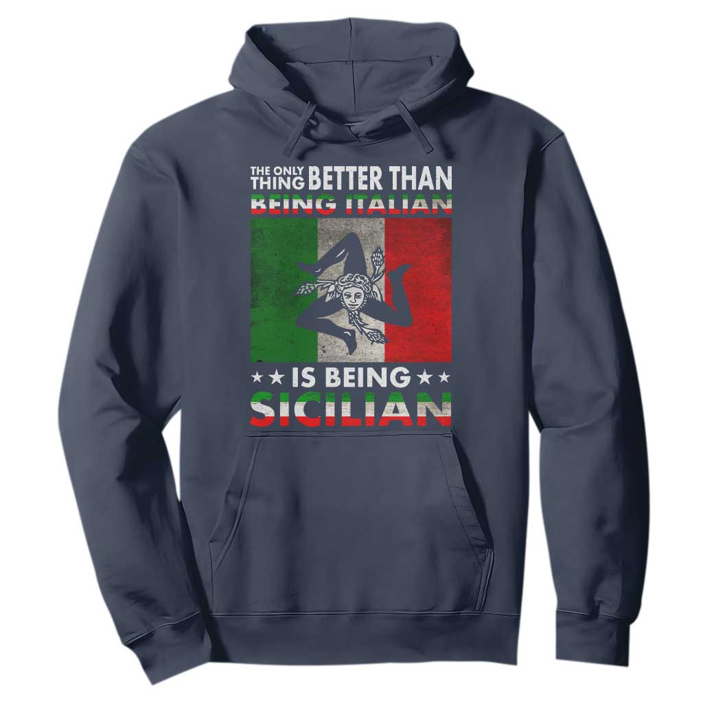 Funny The Only Thing Better Than Being Italian Is Being Sicilian Hoodie Sicily Italy TS11 Navy Print Your Wear