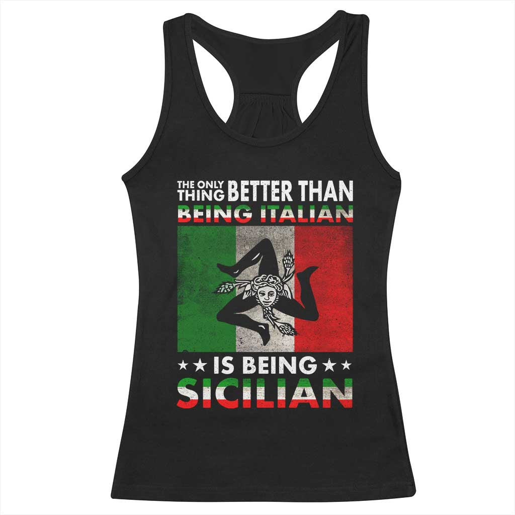 Funny The Only Thing Better Than Being Italian Is Being Sicilian Racerback Tank Top Sicily Italy TS11 Black Print Your Wear