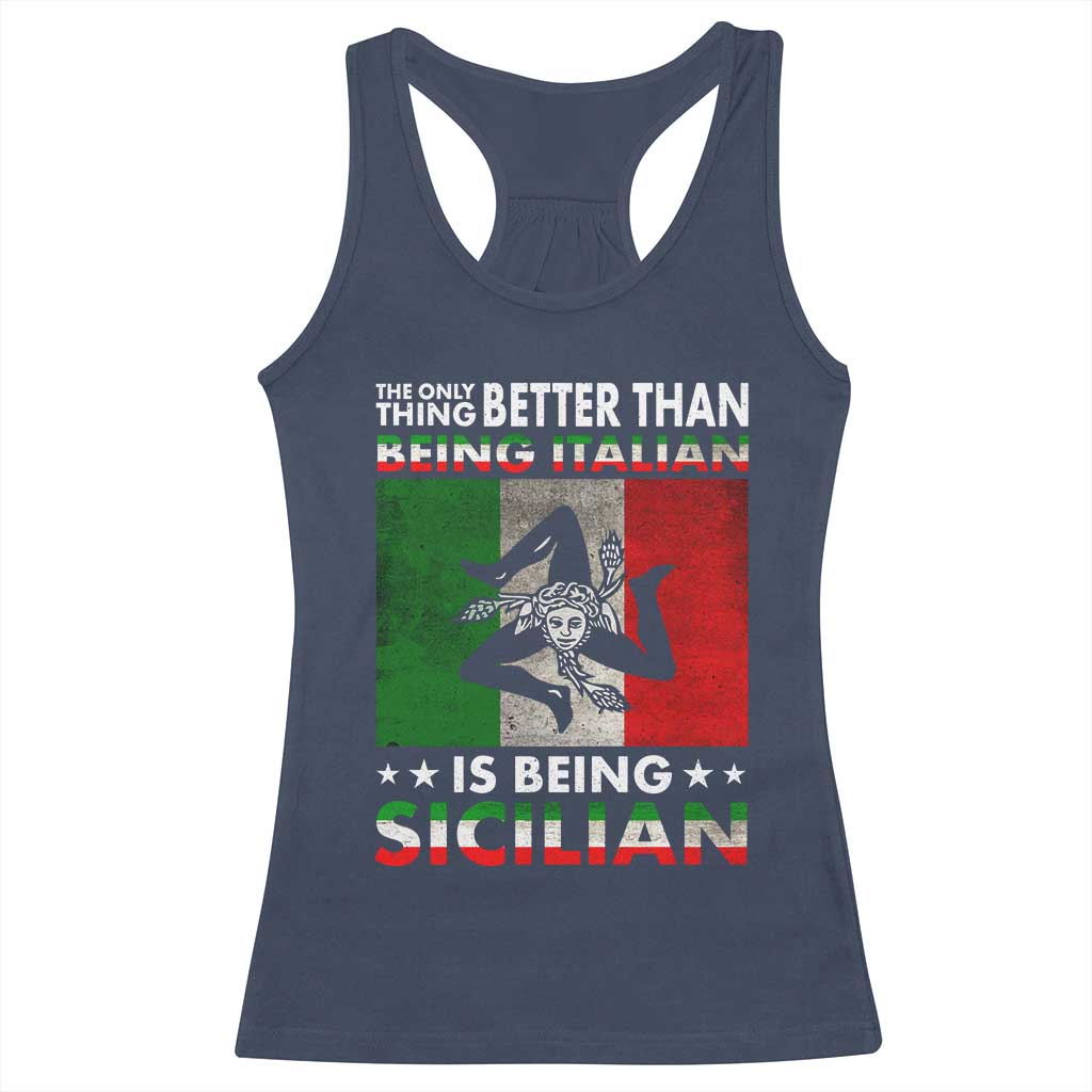 Funny The Only Thing Better Than Being Italian Is Being Sicilian Racerback Tank Top Sicily Italy TS11 Navy Print Your Wear