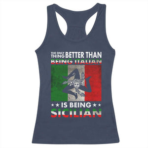 Funny The Only Thing Better Than Being Italian Is Being Sicilian Racerback Tank Top Sicily Italy TS11 Navy Print Your Wear