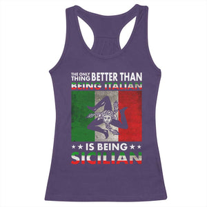 Funny The Only Thing Better Than Being Italian Is Being Sicilian Racerback Tank Top Sicily Italy TS11 Purple Print Your Wear