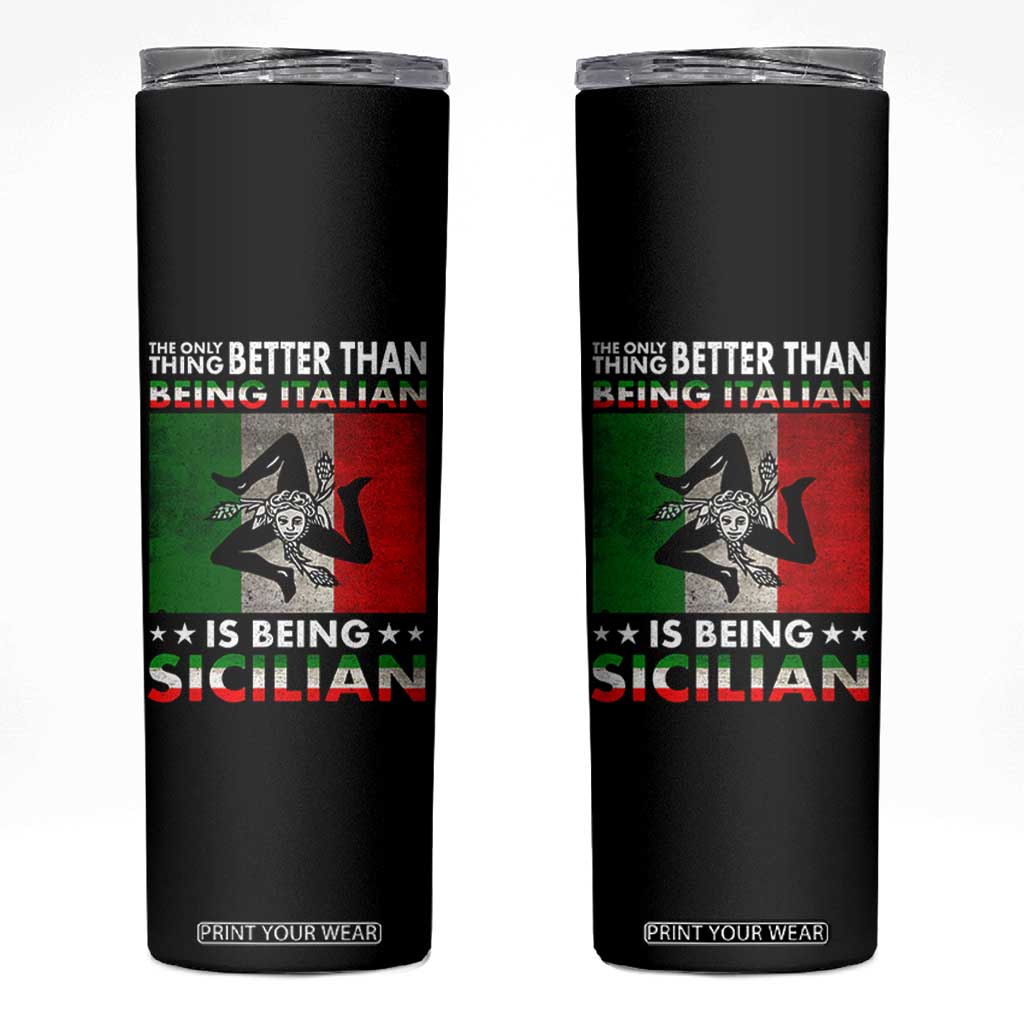Funny The Only Thing Better Than Being Italian Is Being Sicilian Skinny Tumbler Sicily Italy TS11 Black Print Your Wear