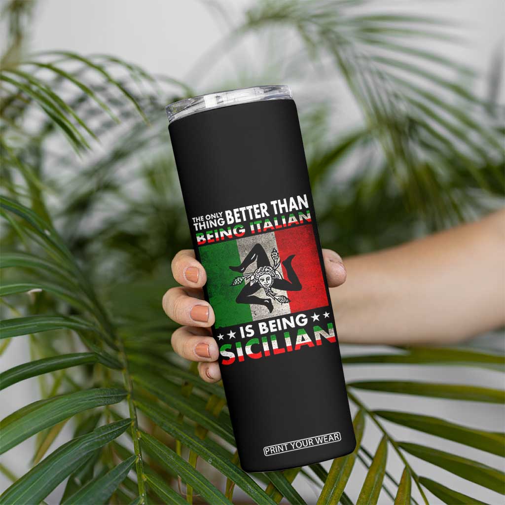 Funny The Only Thing Better Than Being Italian Is Being Sicilian Skinny Tumbler Sicily Italy TS11 Print Your Wear