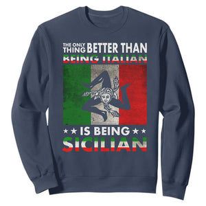 Funny The Only Thing Better Than Being Italian Is Being Sicilian Sweatshirt Sicily Italy TS11 Navy Print Your Wear