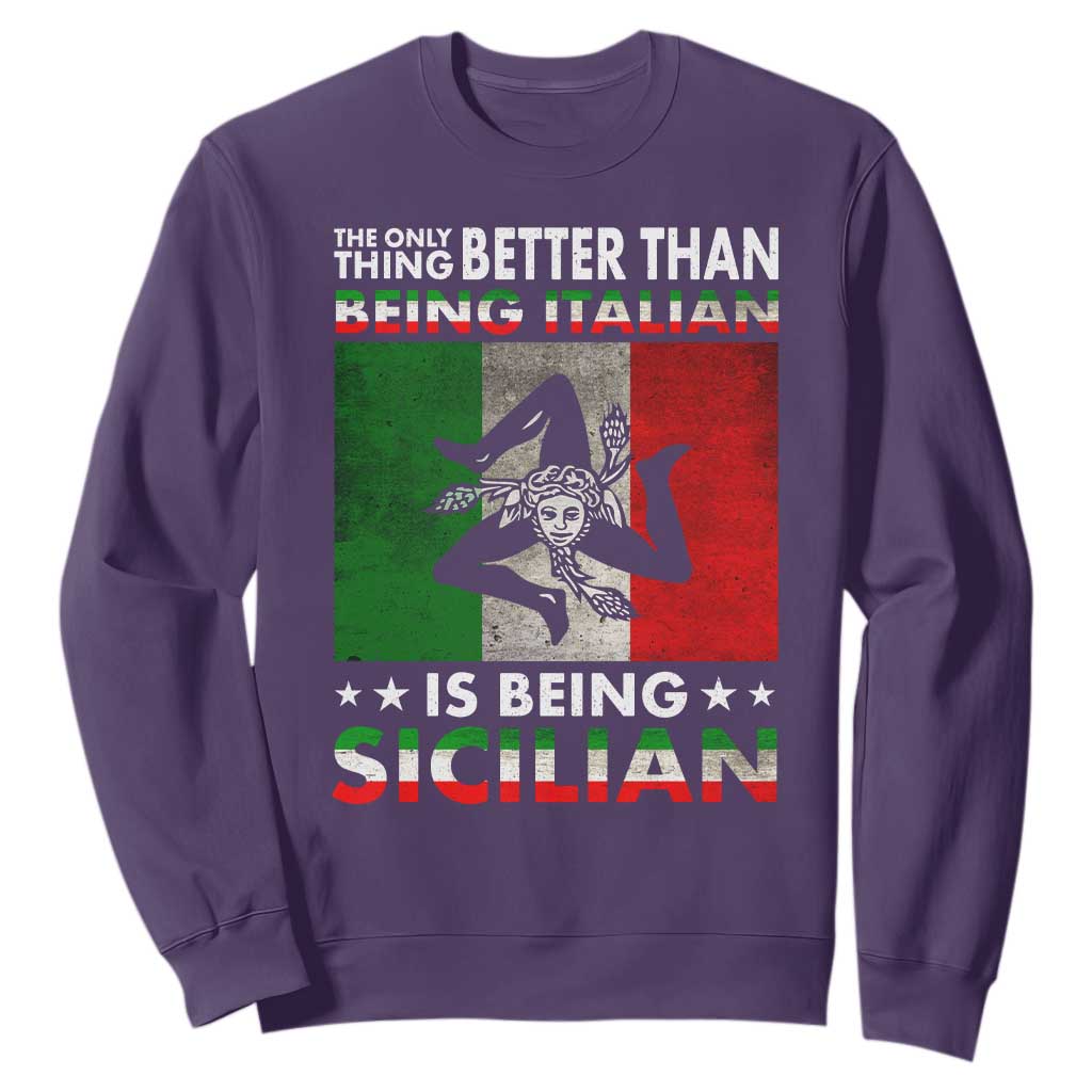 Funny The Only Thing Better Than Being Italian Is Being Sicilian Sweatshirt Sicily Italy TS11 Purple Print Your Wear