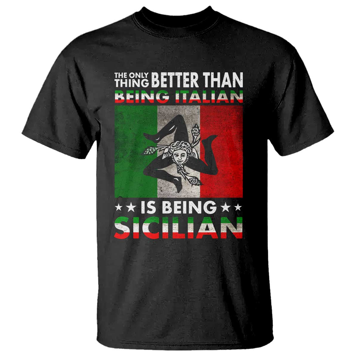 Funny The Only Thing Better Than Being Italian Is Being Sicilian T Shirt Sicily Italy TS11 Black Print Your Wear