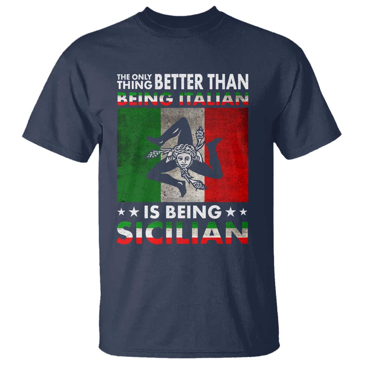 Funny The Only Thing Better Than Being Italian Is Being Sicilian T Shirt Sicily Italy TS11 Navy Print Your Wear