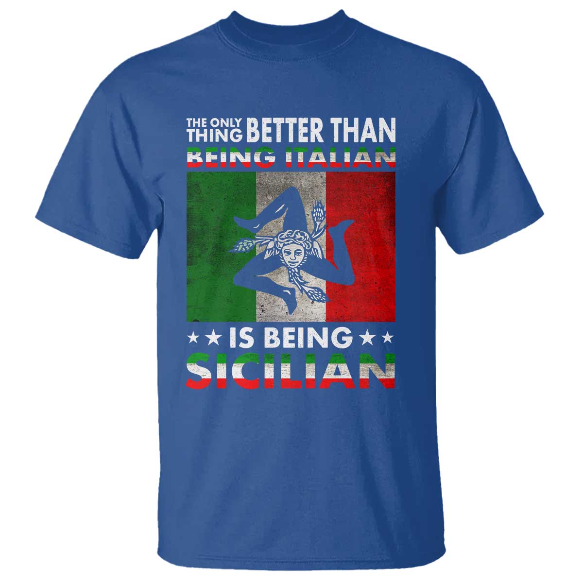 Funny The Only Thing Better Than Being Italian Is Being Sicilian T Shirt Sicily Italy TS11 Royal Blue Print Your Wear