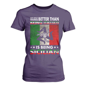 Funny The Only Thing Better Than Being Italian Is Being Sicilian T Shirt For Women Sicily Italy TS11 Purple Print Your Wear