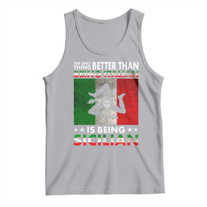 Funny The Only Thing Better Than Being Italian Is Being Sicilian Tank Top Sicily Italy TS11 Athletic Heather Print Your Wear