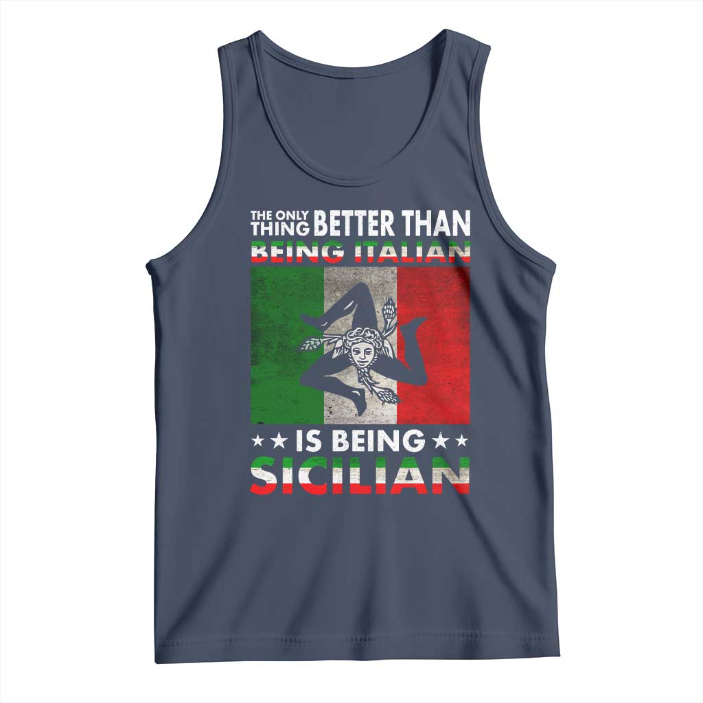 Funny The Only Thing Better Than Being Italian Is Being Sicilian Tank Top Sicily Italy TS11 Navy Print Your Wear