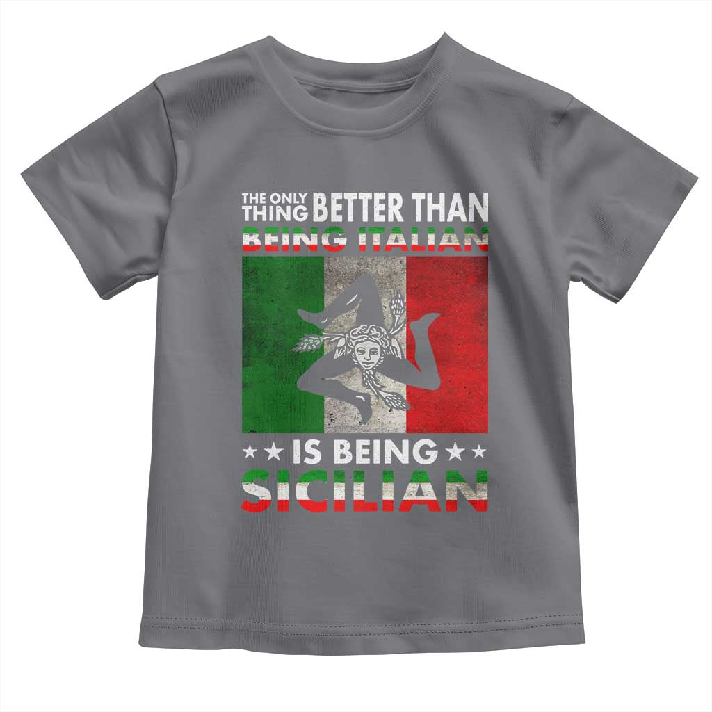 Funny The Only Thing Better Than Being Italian Is Being Sicilian Toddler T Shirt Sicily Italy TS11 Charcoal Print Your Wear