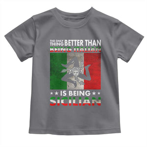 Funny The Only Thing Better Than Being Italian Is Being Sicilian Toddler T Shirt Sicily Italy TS11 Charcoal Print Your Wear