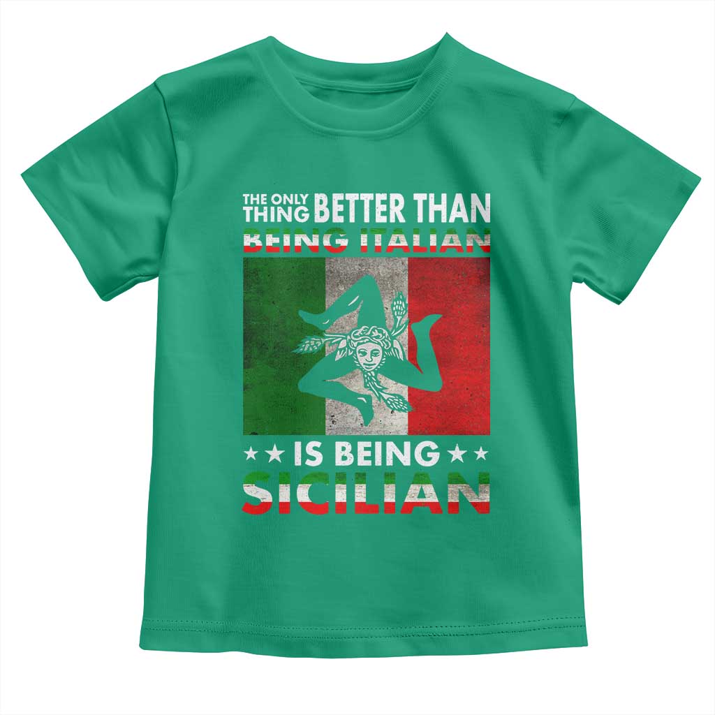 Funny The Only Thing Better Than Being Italian Is Being Sicilian Toddler T Shirt Sicily Italy TS11 Irish Green Print Your Wear