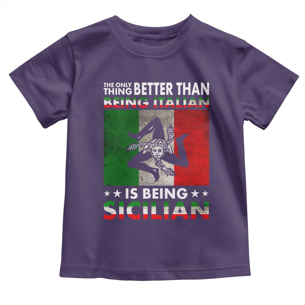 Funny The Only Thing Better Than Being Italian Is Being Sicilian Toddler T Shirt Sicily Italy TS11 Purple Print Your Wear