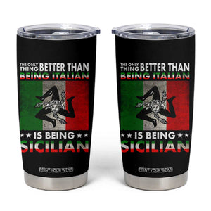 Funny The Only Thing Better Than Being Italian Is Being Sicilian Tumbler Cup Sicily Italy TS11 Black Print Your Wear