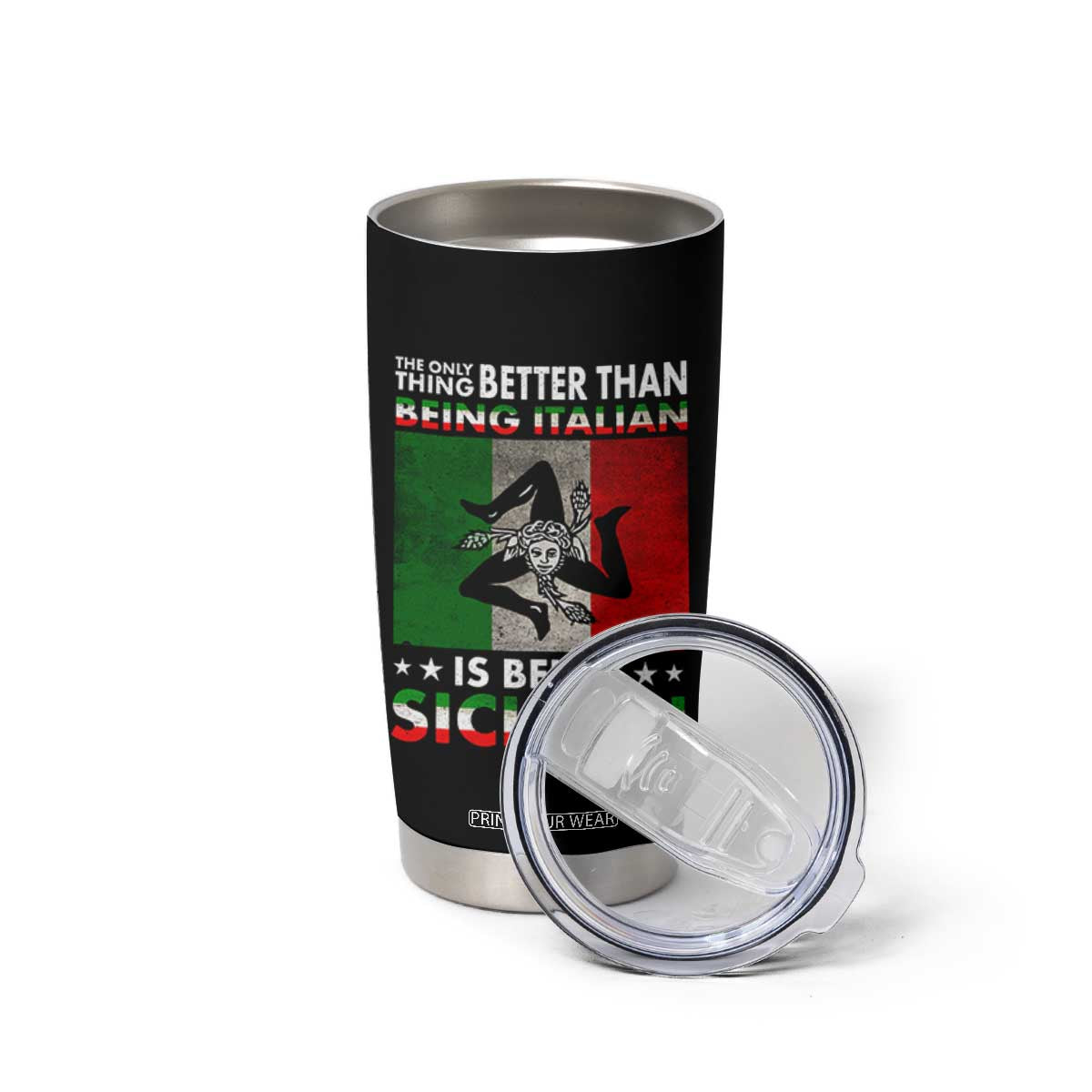 Funny The Only Thing Better Than Being Italian Is Being Sicilian Tumbler Cup Sicily Italy TS11 Print Your Wear
