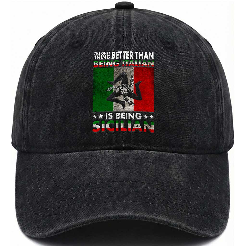 Funny The Only Thing Better Than Being Italian Is Being Sicilian Washed Cotton Baseball Cap Sicily Italy TS11 Print Your Wear