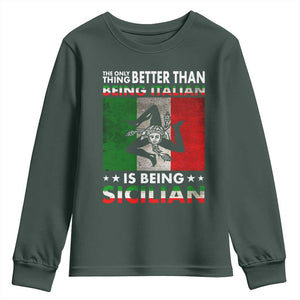 Funny The Only Thing Better Than Being Italian Is Being Sicilian Youth Sweatshirt Sicily Italy TS11 Dark Forest Green Print Your Wear