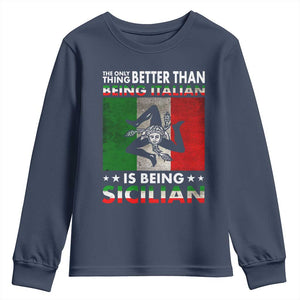 Funny The Only Thing Better Than Being Italian Is Being Sicilian Youth Sweatshirt Sicily Italy TS11 Navy Print Your Wear