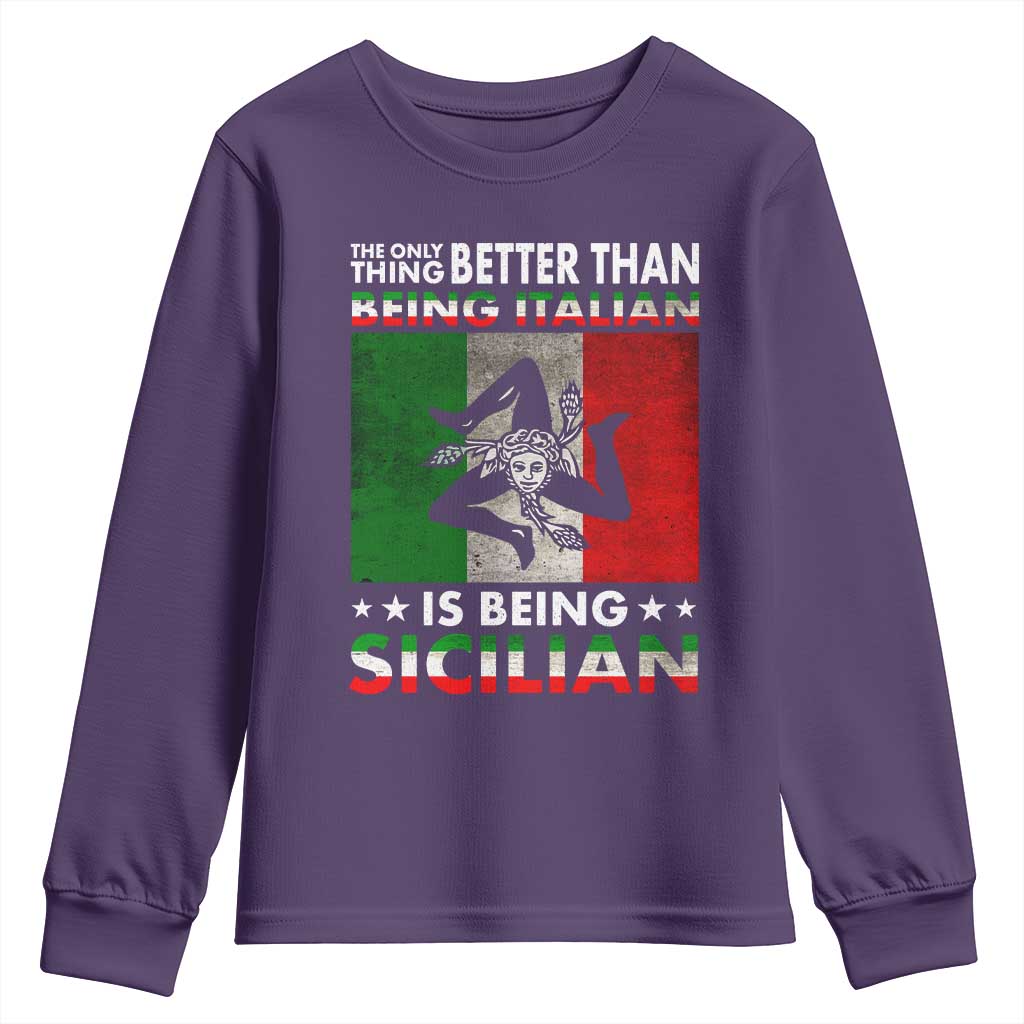 Funny The Only Thing Better Than Being Italian Is Being Sicilian Youth Sweatshirt Sicily Italy TS11 Purple Print Your Wear