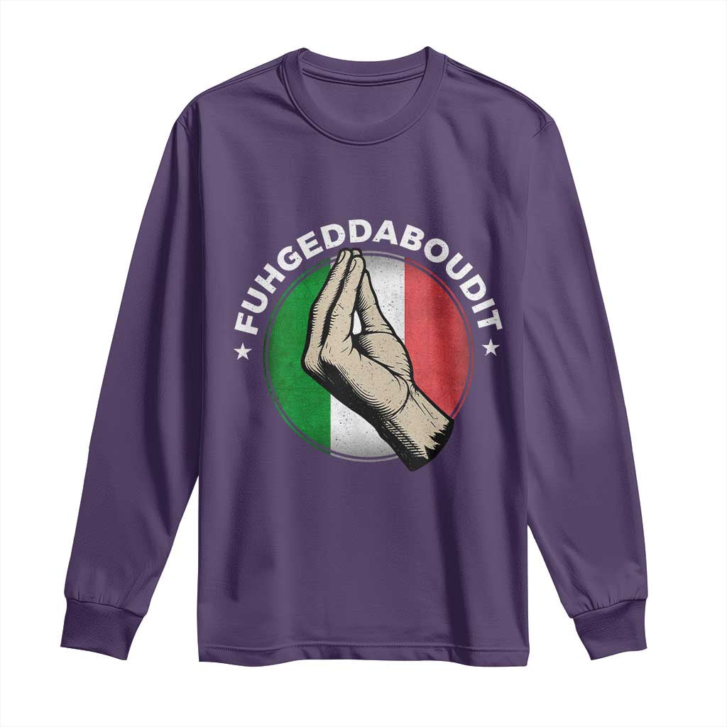 Funny Fuhgeddaboudit Italian Slang Italian Saying Long Sleeve Shirt Che Vuoi TS11 Purple Print Your Wear