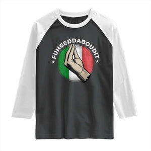 Funny Fuhgeddaboudit Italian Slang Italian Saying Raglan Shirt Che Vuoi TS11 Black White Print Your Wear
